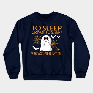 To Sleep or Not to Sleep | Creepy Halloween Design Crewneck Sweatshirt